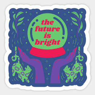 The future is bright. Sticker